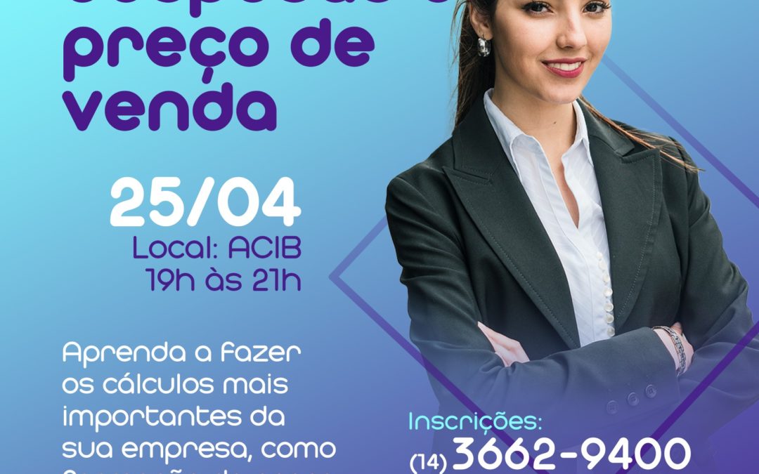 Acib traz palestra sobre Custos, Despesas e Preço de Venda
