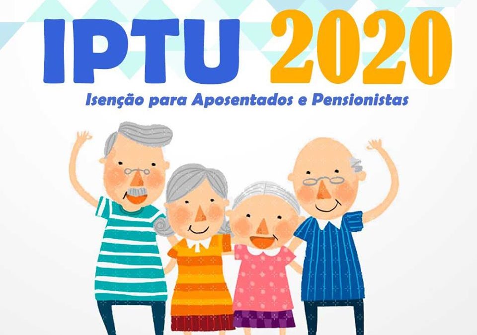 Aposentados e pensionistas têm isenção do IPTU 2020
