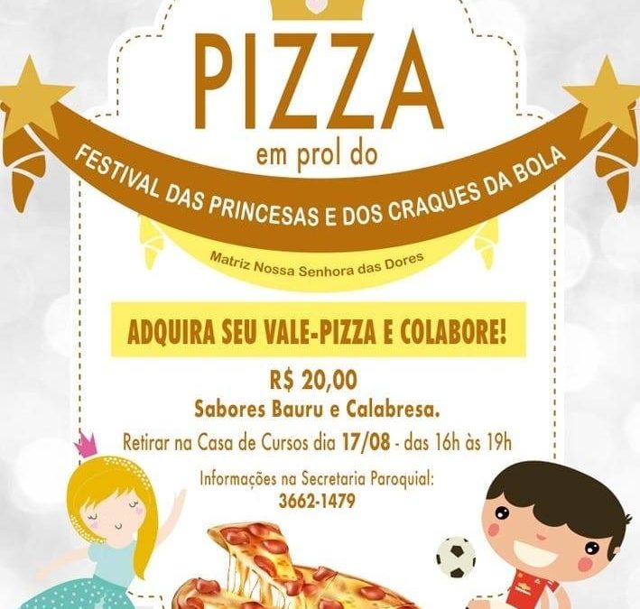 Hoje tem pizza do Festival Princesas e Craques da Bola