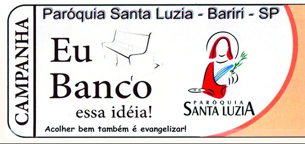 Paróquia de Santa Luzia lança Campanha “Eu Banco essa Ideia”