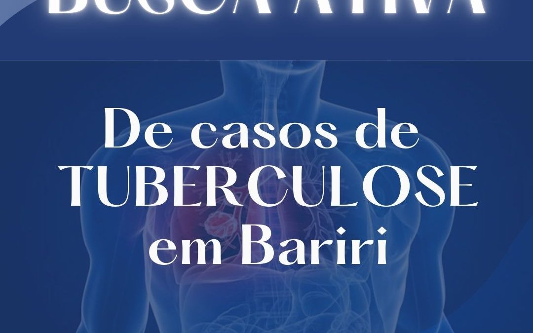 CIDADE: Saúde realiza busca ativa de casos de tuberculose em Bariri