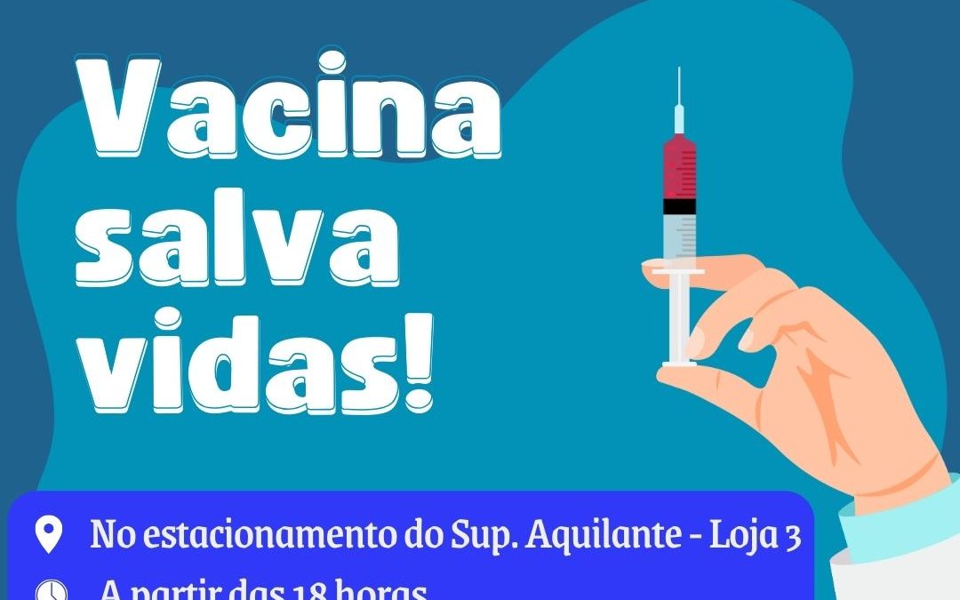 Bariri: Nesta terça tem vacinação no Supermercado Aquilante – Loja 3