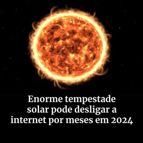 MUNDO: Tempestade Solar Pode Desligar Internet Por Meses Em 2024 ...