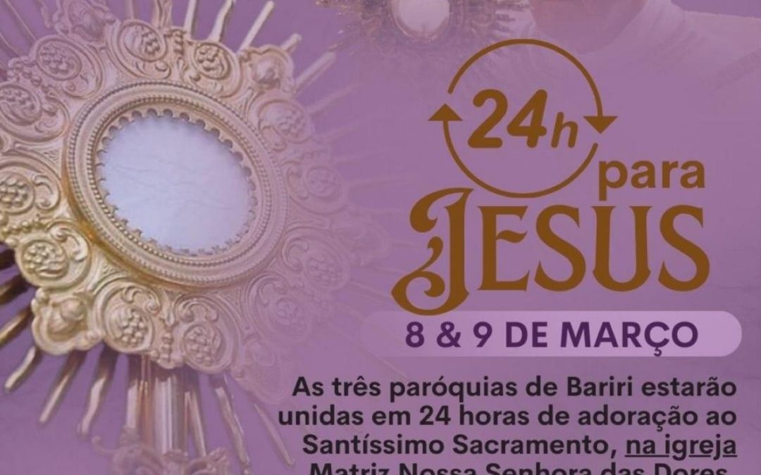 Cidade: Paróquias de Bariri celebram “24 horas para Jesus”