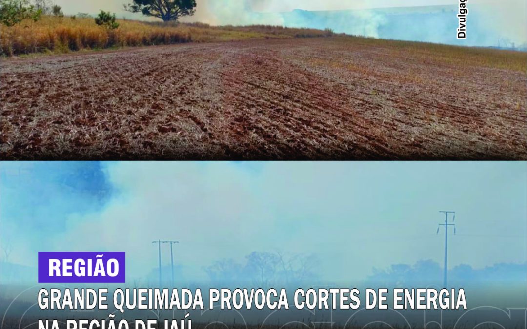 Região: Grande queimada provoca cortes de energia na região de Jaú