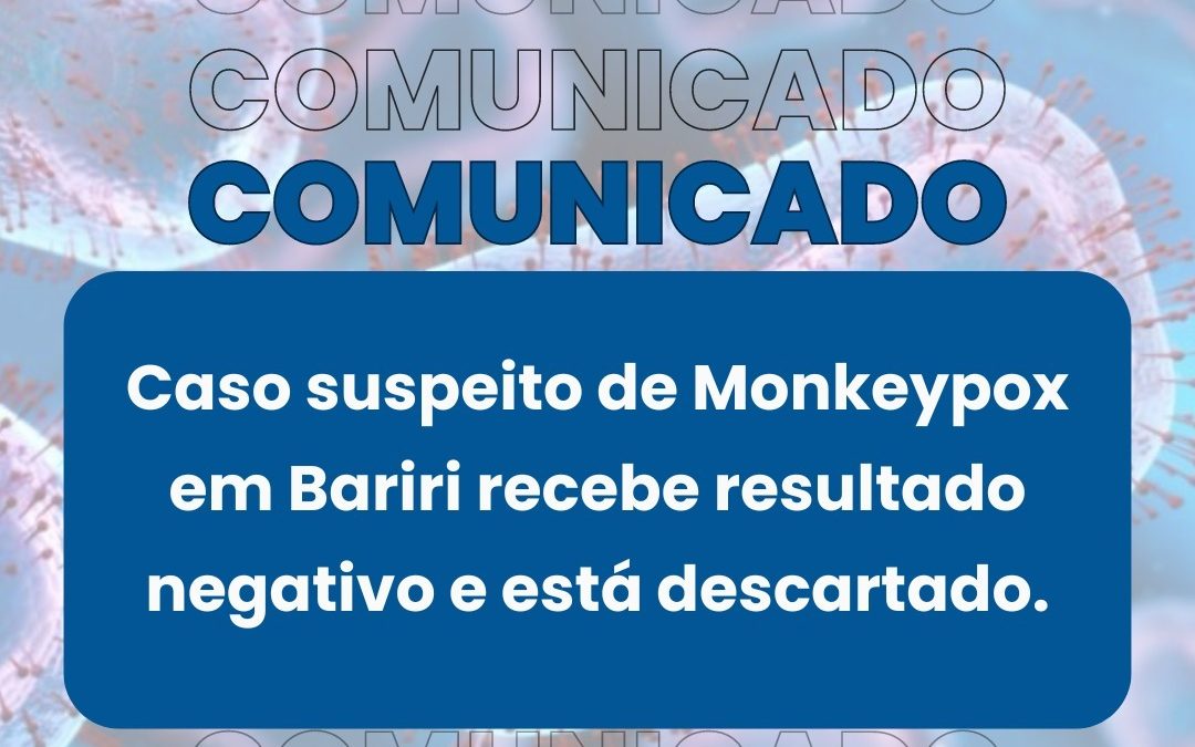 Saúde: Caso suspeito de Monkeypox em Bariri tem resultado negativo