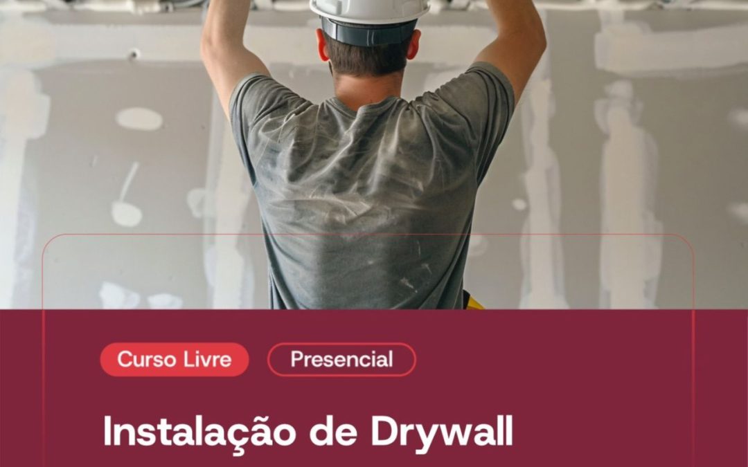 Educação: Estão abertas matrículas para o curso de instalação de Drywall
