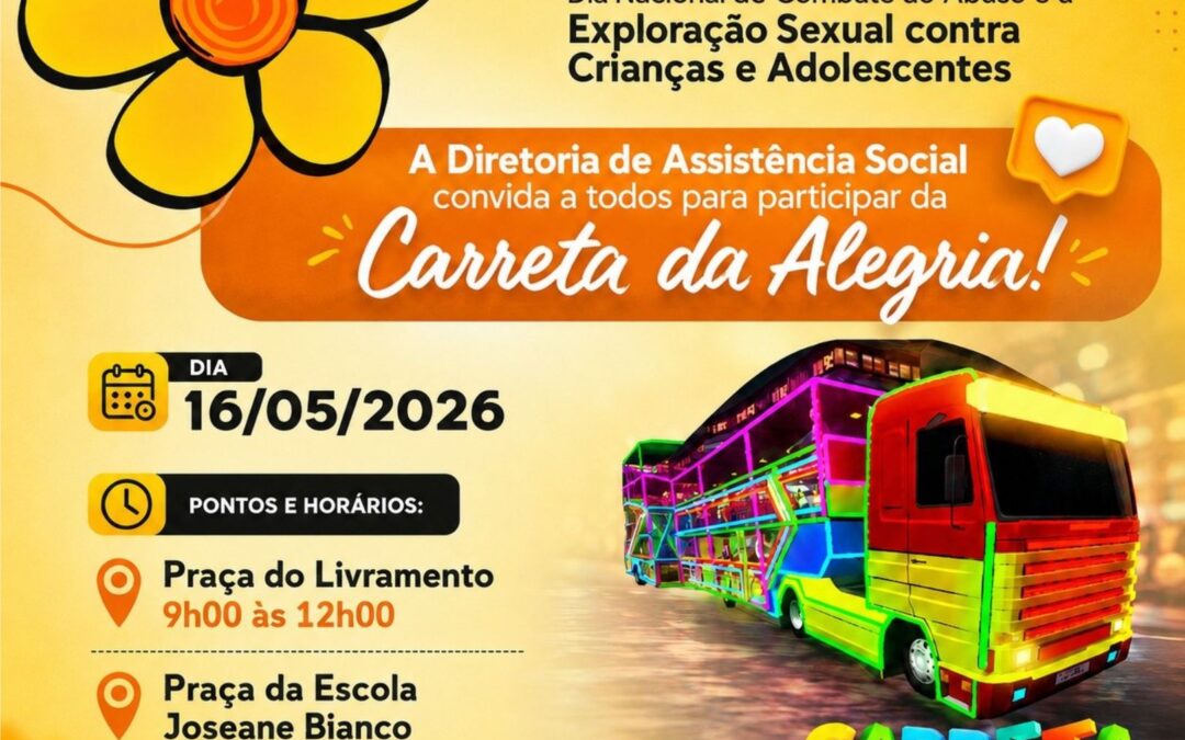 Política: ‘Campanha 18 de Maio – Faça Bonito’ traz a Carreta da Alegria